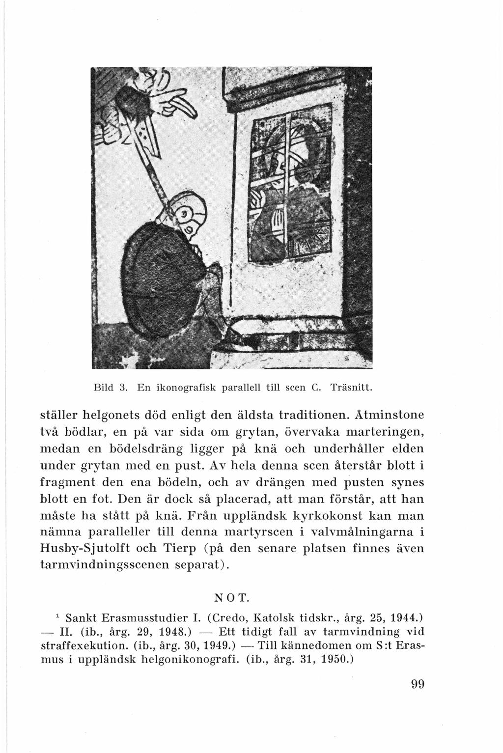 Bild 3. En ikonografisk parallell till scen C. Träsnitt. ställer helgonets död enligt den äldsta traditionen.