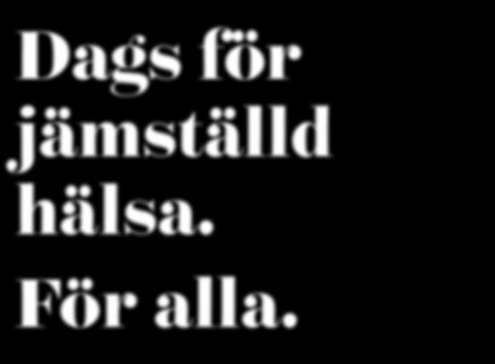 Människor ska kunna lita på att de får vård i tid och att vården är den bästa möjliga, oberoende av kön, ålder, socioekonomisk ställning, språk eller bostadsort.