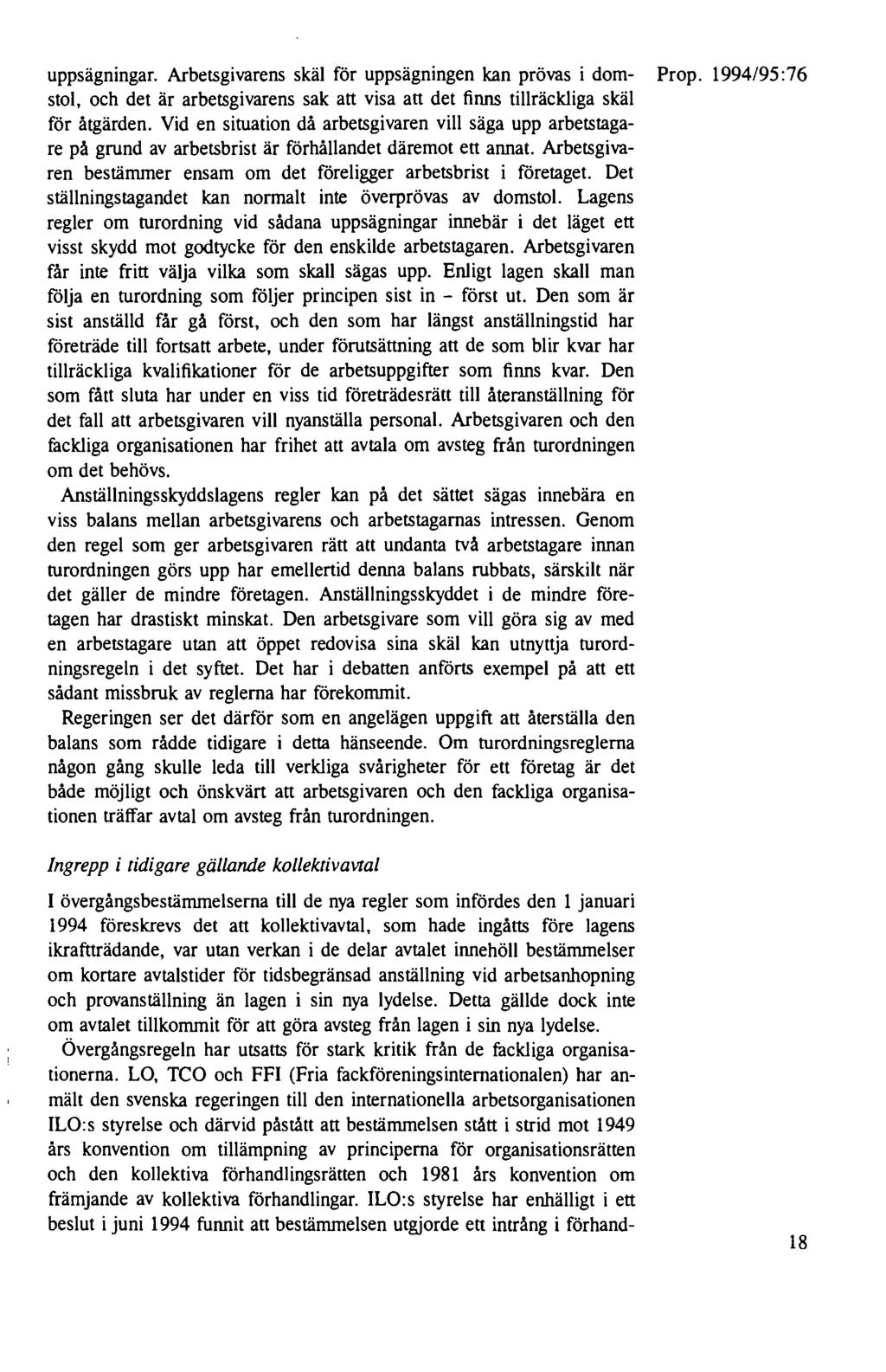 uppsägningar. Arbetsgivarens skäl för uppsägningen kan prövas i dom- Prop. 1994/95:76 stol, och det är arbetsgivarens sak att visa att det finns tillräckliga skäl för åtgärden.