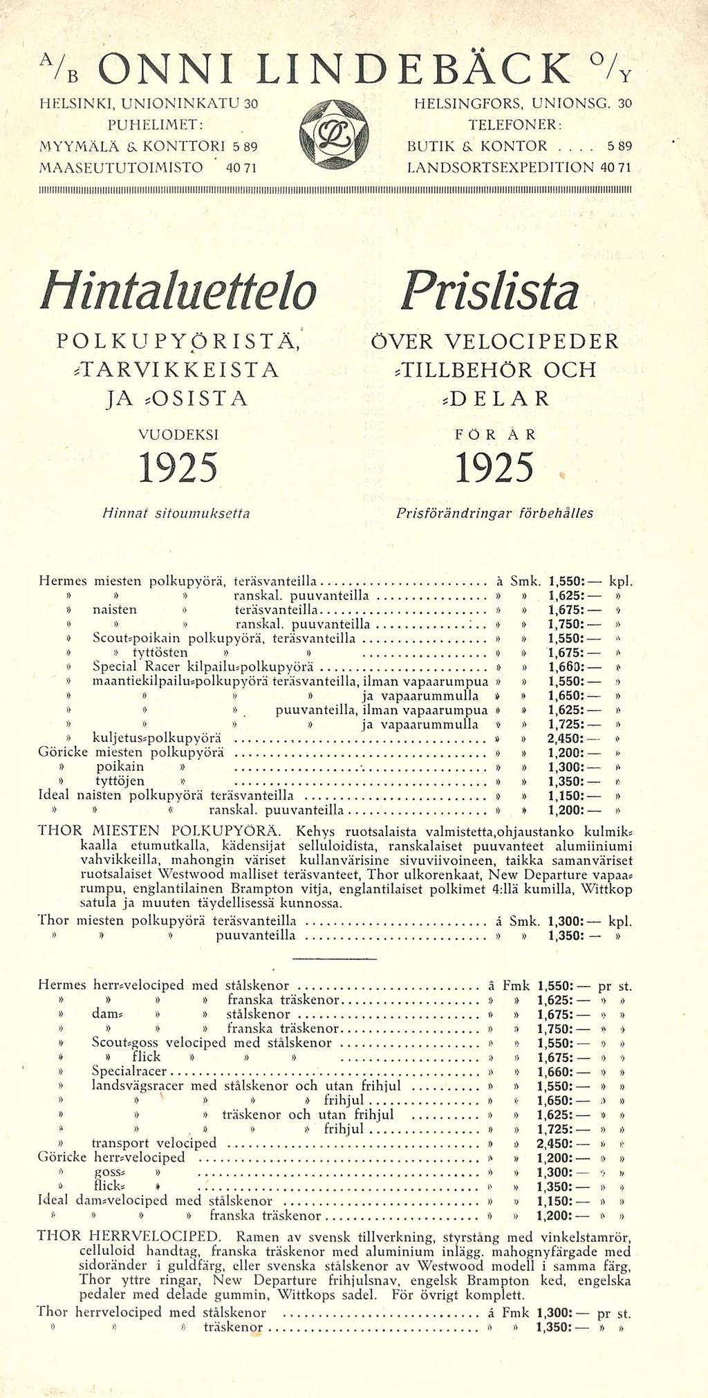i) a /b onni lindebäck HELSINKI UNIONINKATU 0 PUHELIMET: MYYMÄLÄ a KONTTORI 5 8 MAASEUTUTOIMISTO 40 71 /y HELSINGFORS, UNIONSG 0 TELEFONER: BUTIK a KONTOR 58 LANDSORTSEXPEDITION 40 71 HINTALUETTELO