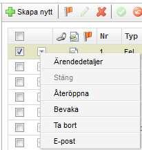 Bevakning Det är möjligt att bevaka ärenden. Det görs genom att välja Bevaka i innehållsmenyn.
