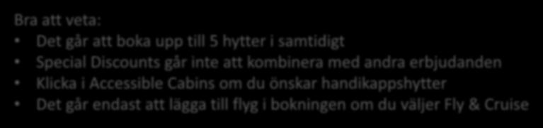 om du önskar handikappshytter Det går endast att lägga till flyg i bokningen om du väljer