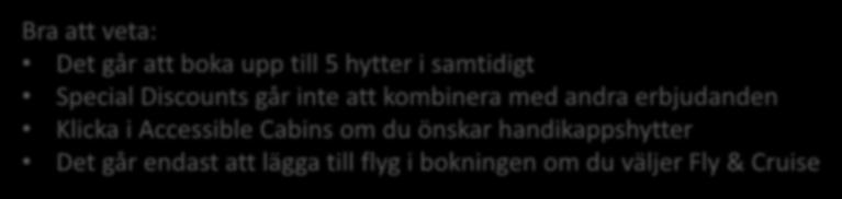 om du önskar handikappshytter Det går endast att lägga till flyg i bokningen om du väljer