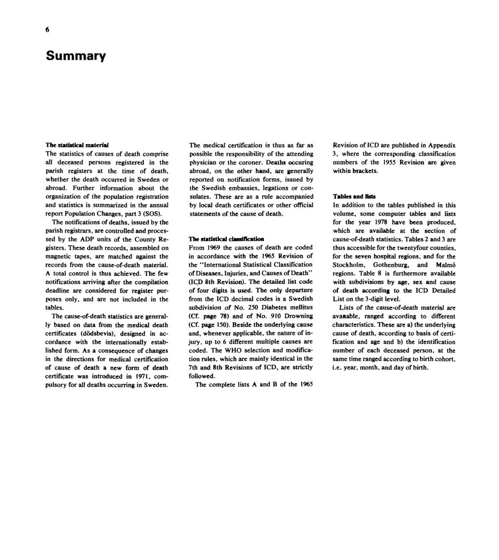 6 Summary The statistical material The statistics of causes of death comprise all deceased persons registered in the parish registers at the time of death, whether the death occurred in Sweden or