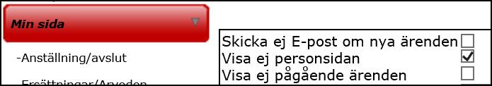 1 Välj Personliga inställningar i menyn Min sida. 2 Ändra aktuell inställning. 3 Klicka på Spara.