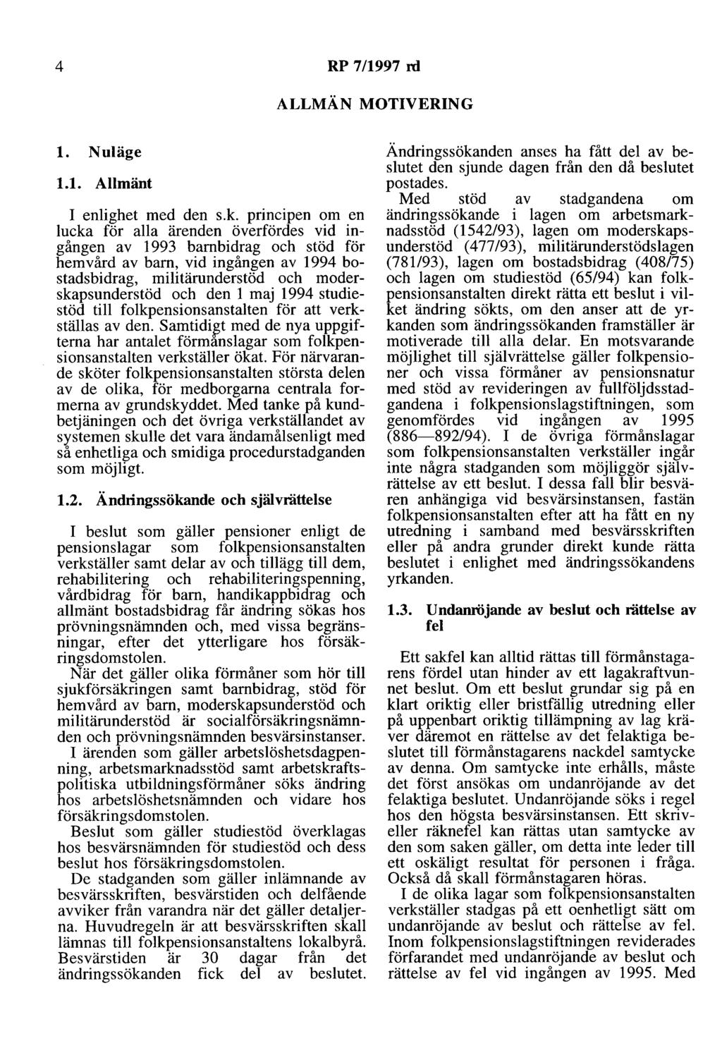4 RP 7/1997 rd ALLMÄN MOTIVERING l. Nuläge 1.1. Allmänt I enlighet med den s.k.