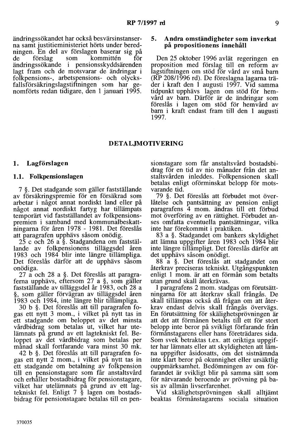 RP 7/1997 rd 9 ändringssökandet har också besvärsinstanserna samt justitieministeriet hörts under beredningen.