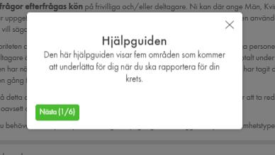 Hjälpguiden Hjälpguiden som öppnas när du trycker på Starta hjälpguiden går igenom i 5 steg vad du som rapporterar behöver tänka