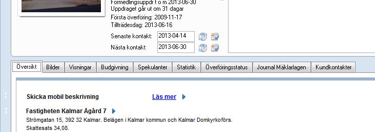 Flikarna i översiktsvyn Fliken kundkontakter innehåller en sammanställning av olika kundaktiviteter tex visningar, registrerade spekulanter, intresseanmälningar, matchningar, betällningar av externe