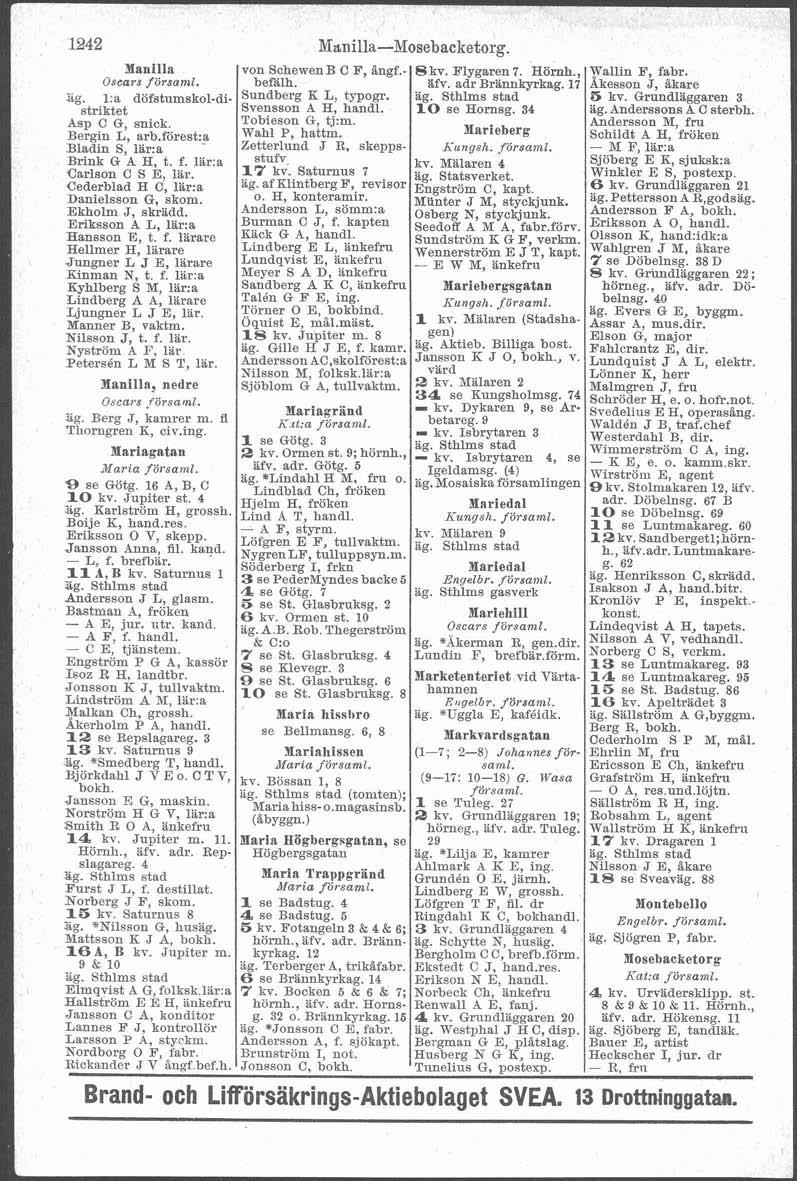 t > 1242 lanilla Oscars församl. ag. l:% döfstumskol-di. skiktet Asp C G, snick. Bergin L, arb.förest:a Bladin S, rar:& Brink G A H, t. f. 1Pr:a ~arlson C S E, lir.