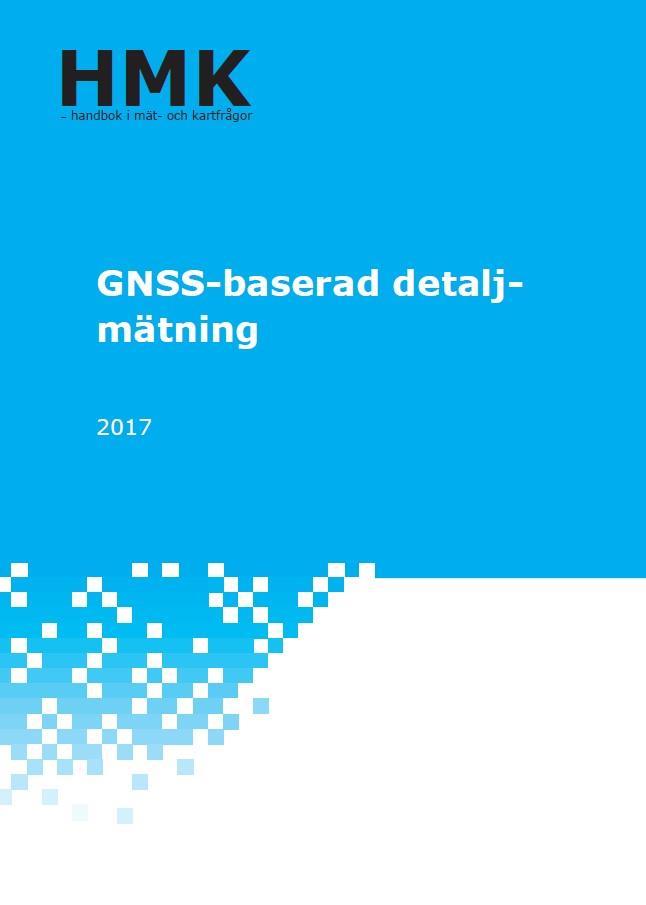 HMK GNSS-baserad detaljmätning 2017 Innehåller inga specifika rekommendationer om användning av