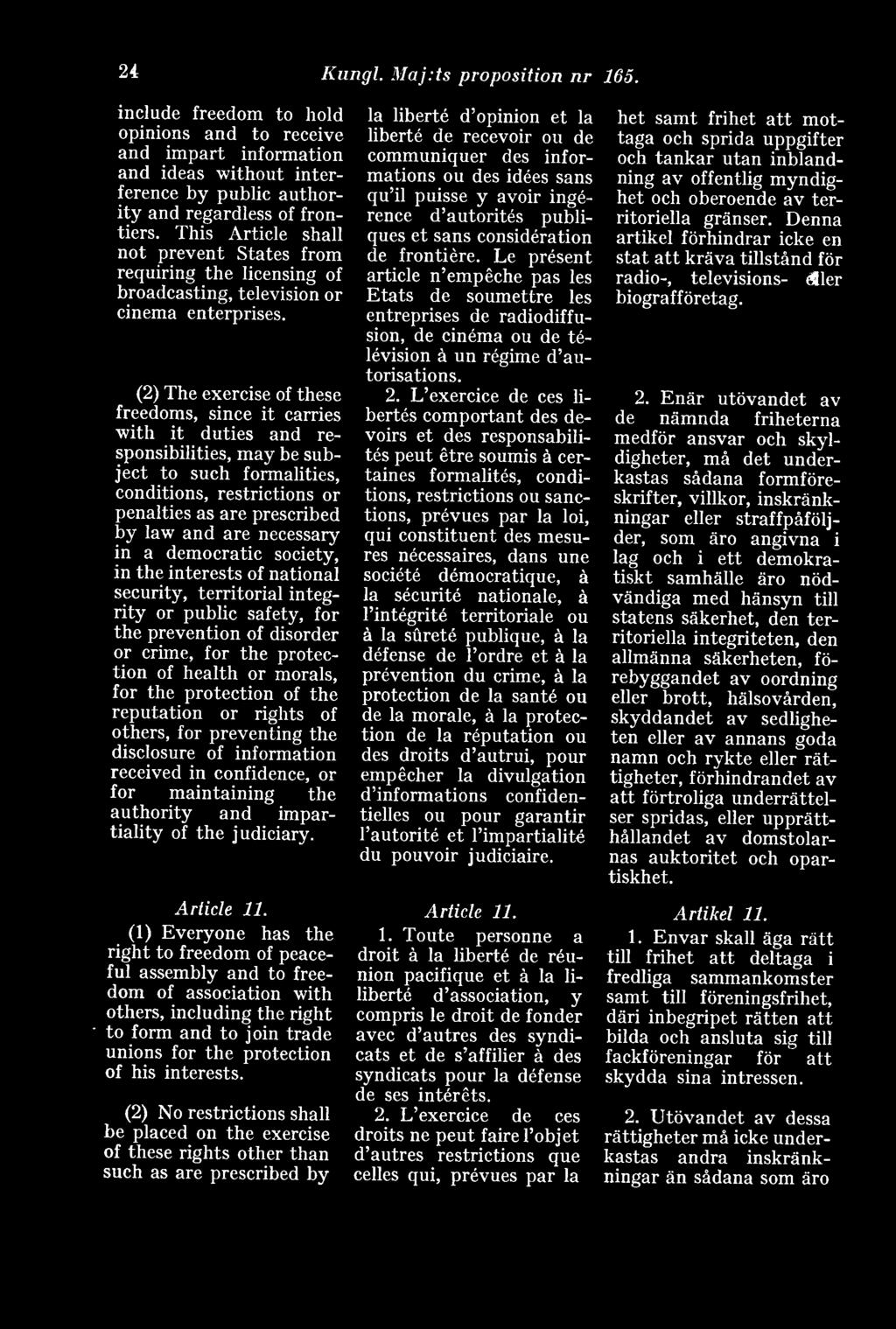 (2) The exerdse of these freedoms, since it carries with it duties and responsibilities, may be subject to such formalities, conditions, restrictions or penalties as are prescribed by law and are