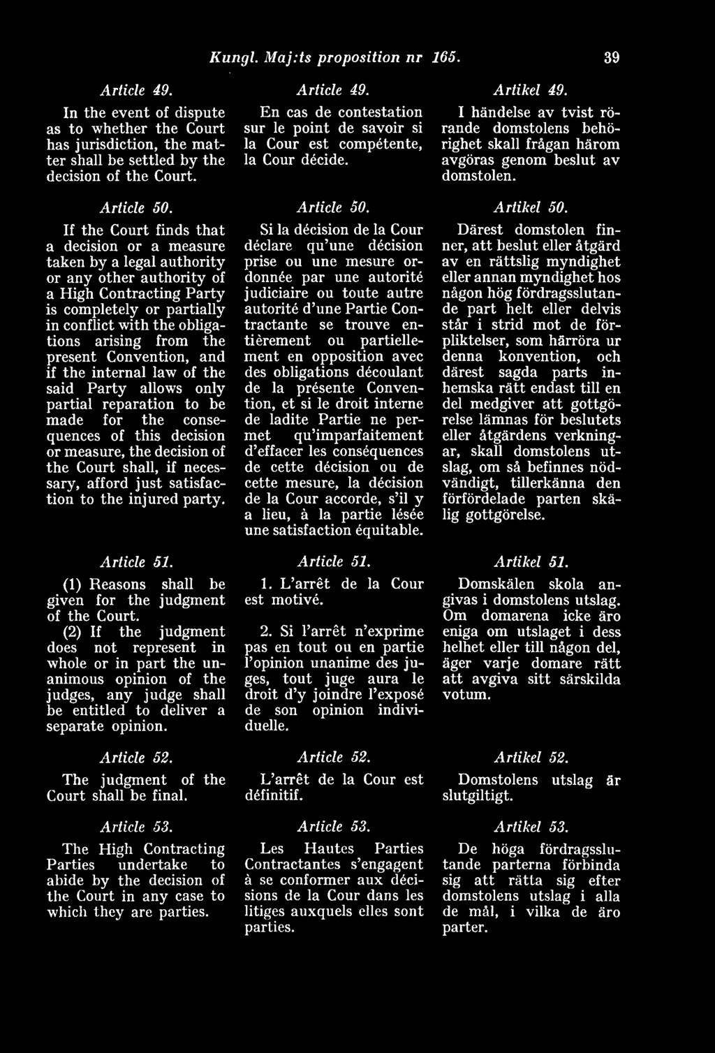 the present Convention, and if the internal law of the said Party allows only partial reparation to be made for the consequences of this decision or measure, the decision of the Court shall, if