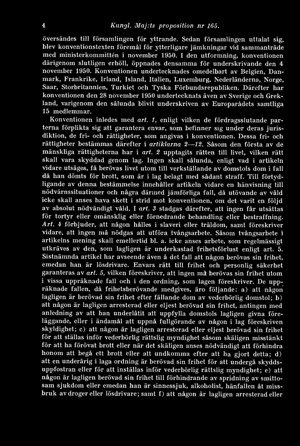 I den utformning, konventionen därigenom slutligen erhöll, öppnades densamma för underskrivande den 4 november 1950.