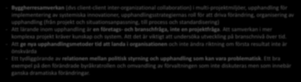 situationsanpassning, till process och standardisering) - Att lärande inom upphandling är en företags- och branschfråga, inte en projektfråga.