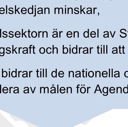 Vision Vår vision är ett samhälle där den svenska livsmedlen har sin naturliga plats.