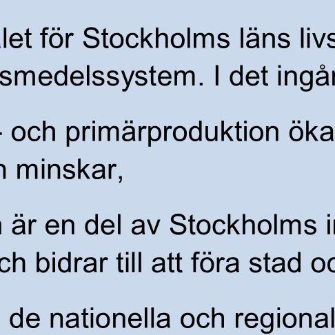 I det ingår att: länets livsmedels- och primärproduktion ökar, samtidigt som sårbarheten i