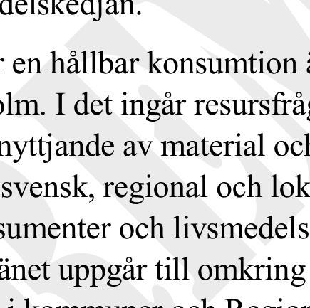 I det ingår resursfrågor som matsvinn och effektivt och funktionellt nyttjande av material och tillgångar.