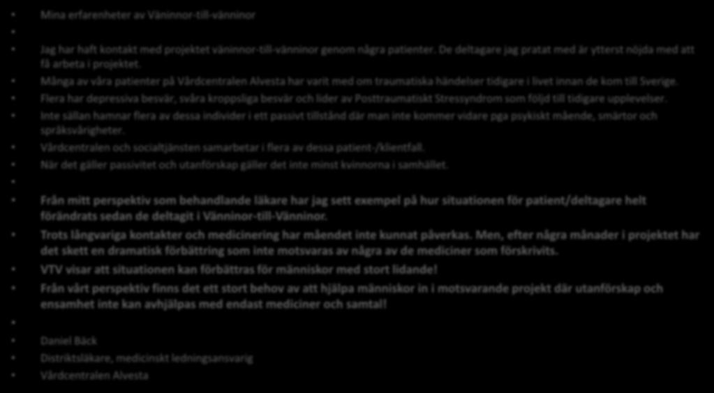 Läkarens perspektiv Mina erfarenheter av Väninnor-till-vänninor Jag har haft kontakt med projektet väninnor-till-vänninor genom några patienter.