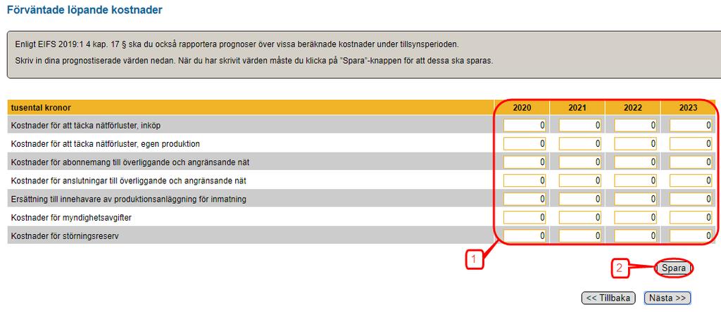 Figur 36 Förväntade löpande kostnader När du är klar klickar du på Spara-knappen (2). För att gå till nästa steg klickar du på Nästa-knappen. 8.5.