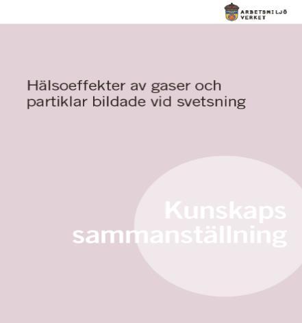 Resurser på nätet AFS 1992:9 Smältsvetsning och termisk skärning Kunskapssammanställning Arbetsmiljöverket Rapport