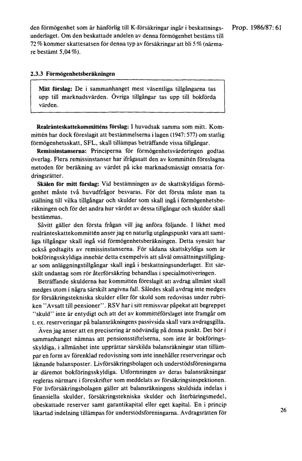 den förmögenhet som är hänförlig till K-försäkringar ingår i beskattnings- underlaget.