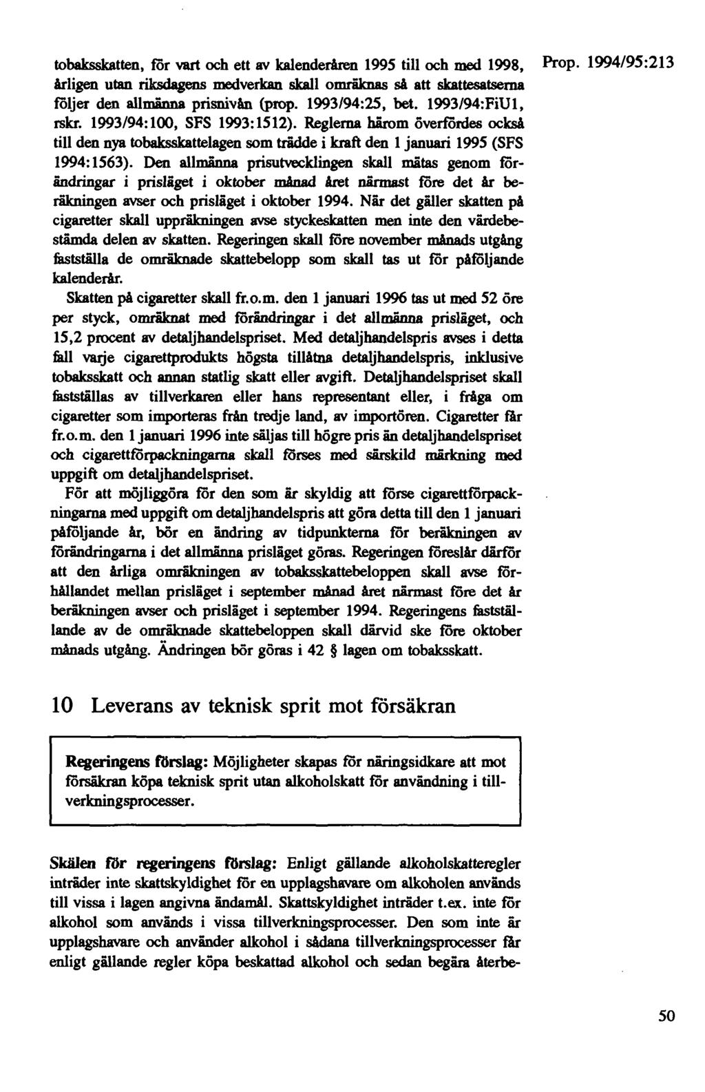 tobaksskatten, för vart och ett av kalenderåren 1995 till och med 1998, årligen utan riksdagens medverkan skall omräknas sa att skattesatserna följer den allmänna prisnivln (prop. 1993/94:25, bet.