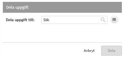 Dela uppgift: Ger möjlighet att dela med sig av den aktuella uppgiften till en annan användare. Att dela uppgift med en annan användare innebär att ni båda har tillgång till samma uppgift.