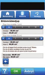 Analysera bilder Bildområdesdjup 1. Välj ungefärligt djup på varje sårområde som du ritat upp. Justera värdena efter behov uppåt och nedåt med hjälp av +/-. 2.