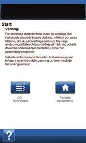 Om V.A.C.ULTA -behandlingsenhet har ställts in tidigare och har slagits av och på igen visas Fortsätt behandling och QC kontrollista på Startskärmen.