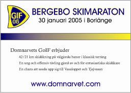 BERGEBO SKIMARATON, 42/21km, 30 Januari 2005. Funktionärer efterlyses, helst frivilliga J!