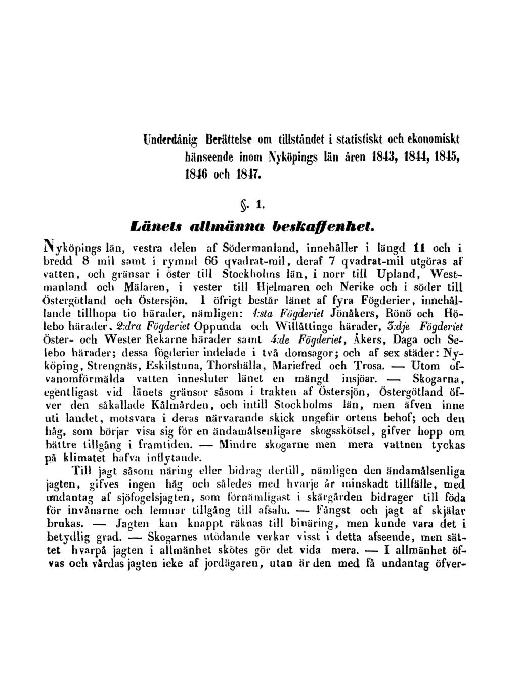 Underdånig Berättelse om tillståndet i statistiskt och ekonomiskt hänseende inom Nyköpings län åren 1843, 1844, 1845, 1846 och 1847..1. Länets allmänna beskaffenhet.