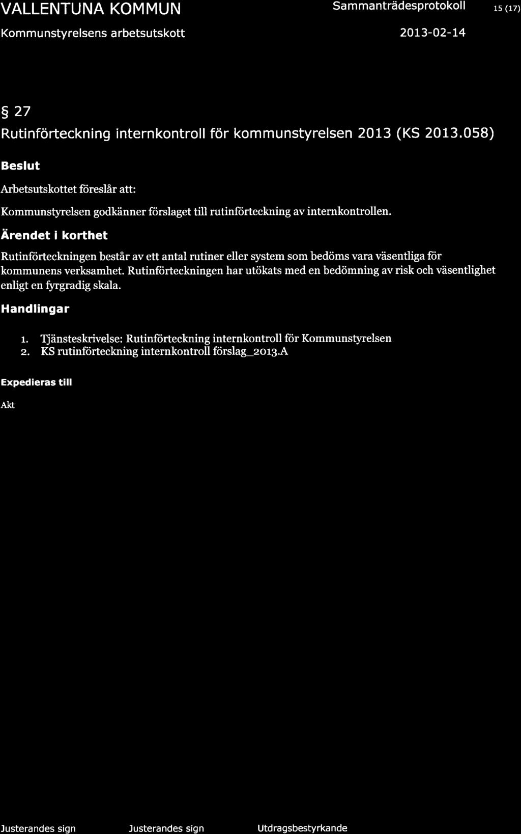 Kommu nstyrelsens a rbetsutskott Sa m ma nträsprotokol I 20t3-o2-L4 1s (17) 927 Rutinförteckn ng internkontroll för kom munstyrelsen 20 1 3 (KS 20 1 3.