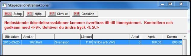 I samband med att du uppdaterar försvinner tidsedelraderna från fönstret Registrera tidsedlar.