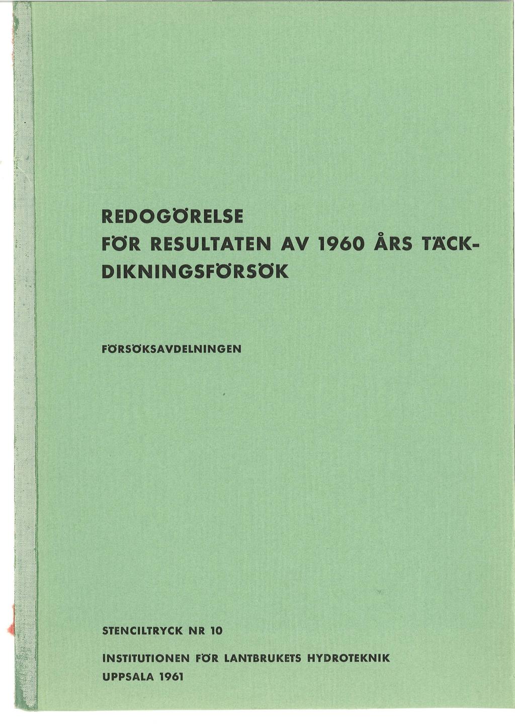REDOGöRELSE o FÖR RESULTATEN AV 1960 ARS TÄCK- DIKNINGSFöRSöK