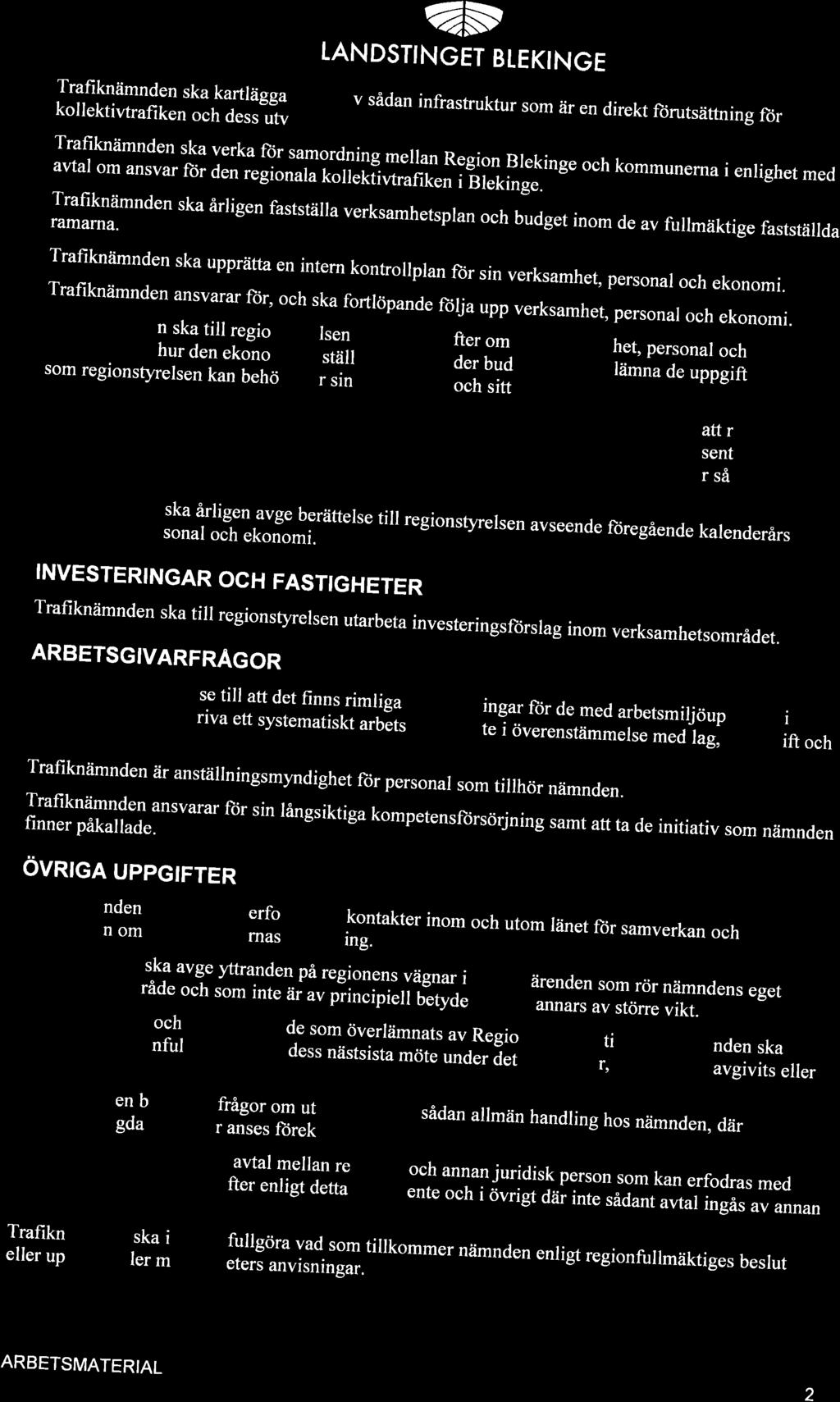 Trafiknämnden ska upprätta en intern kontrollplan ftir sin verksamhet, personal och ekonomi. Trafiknämnden ansvarar ftir, och ska fortlopande ftilja upp verksamhet, personar och ekonomi.