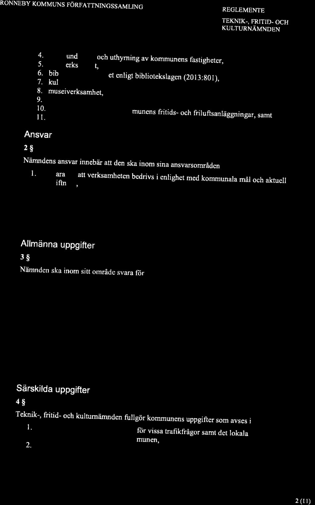 RONNEBY KOMMUNS FÖRFATTNINGSSAMLING REGLEMENTE TEKNIK-, FRITID. OCH KULTURNÄMNDEN 4. drift, underhåll och uthyrning av kommunens fastigheter, 5. kostverksamhet, 6.