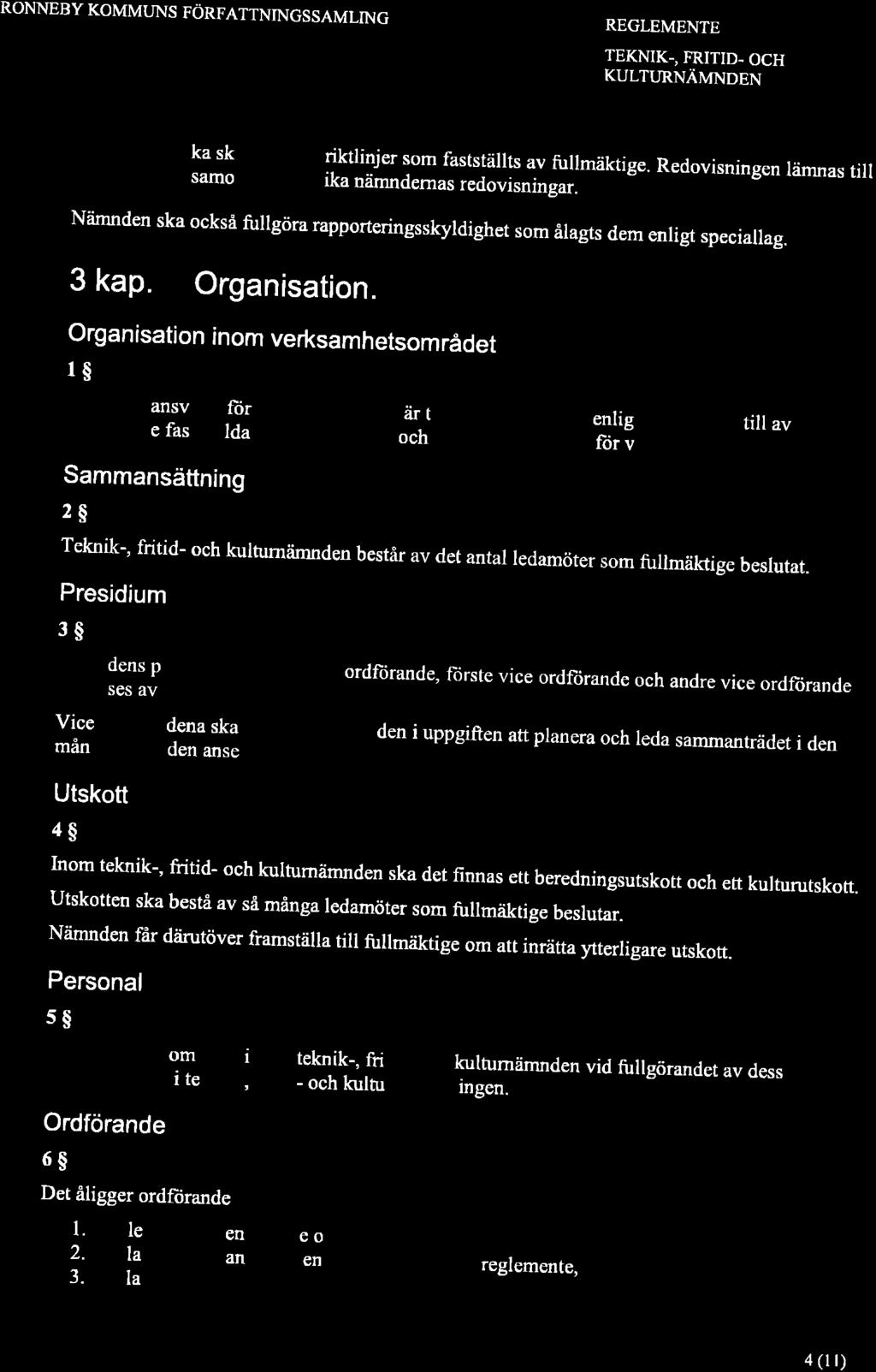 RONNEBY KOMMUNS FÖRFATTNINGSSAMLING REGLEMENTE TEKNIK-, FRITID. OCH KULTURNÄMNDEN Redovisning ska ske enligt de riktlinjer som fastställts av fullmäktige.