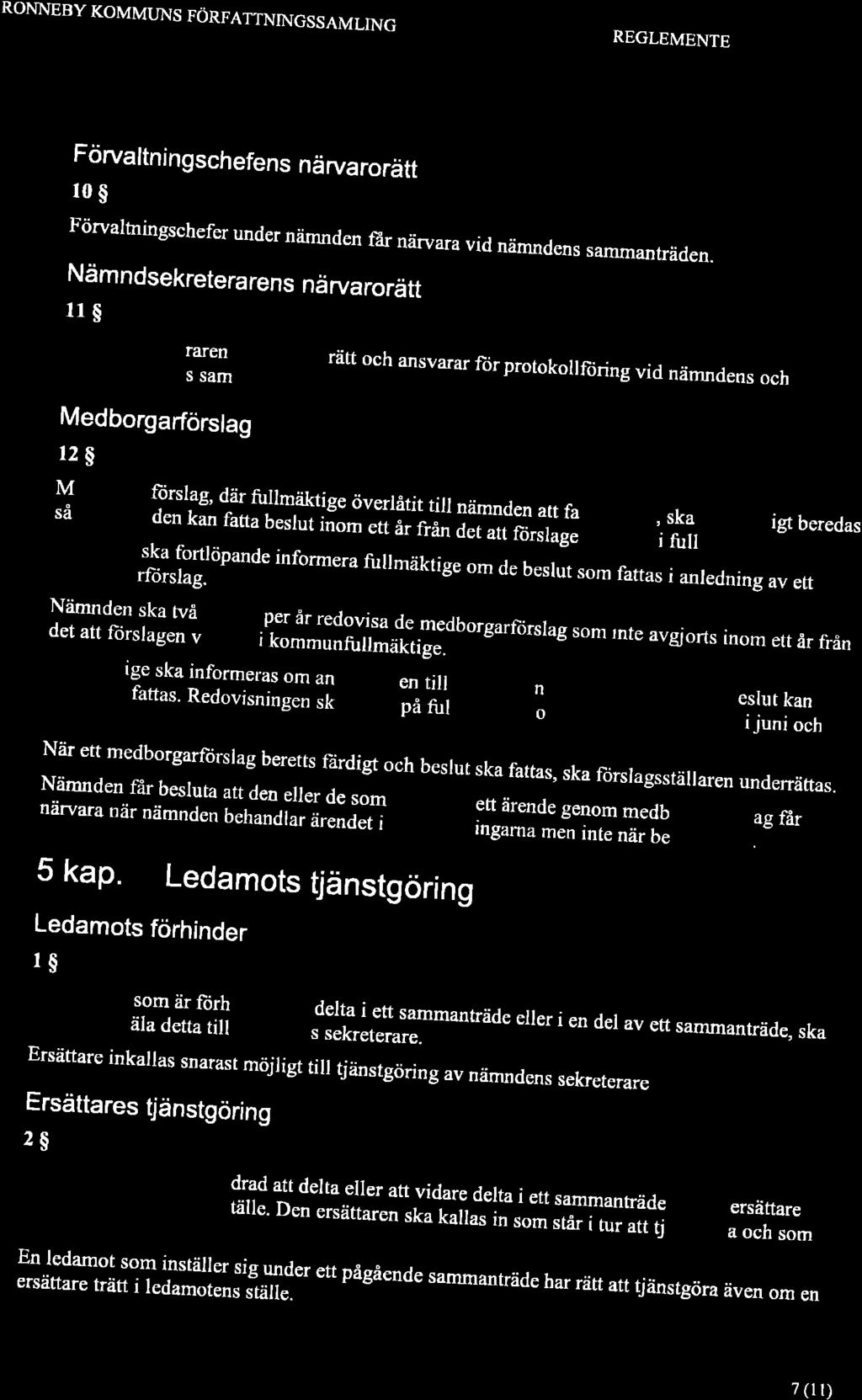 Ersättare inkallas snarast möjligt till tjänstgöring av nämndens sekreterare ROM{EBY KOMMLTNS FÖRFATTNINGSSAMLING REGLEMENTE Förvaltningschefens närvarorätt l0s Förvaltningschefer under nämnden f;ir