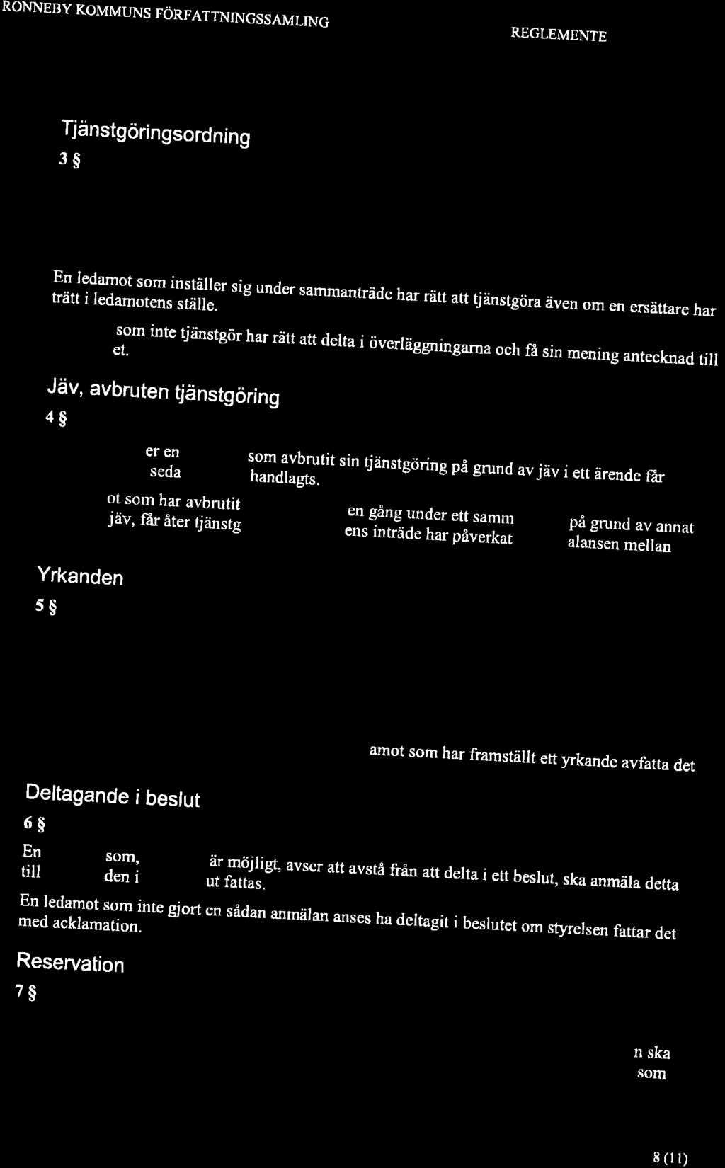RONNEBY KOMMI.JNS FÖRFATTNINGSSAMLING REGLEMENTE Tjänstgöringsordning 3$ Ersättama ska, om dessa ir elrigt den ordning som turrmåiktige tr*ä*äjtå:?-"",i'#*il'i1t"',"'ffi:ä1,i,1ä..*ra. r,u,.u',ia?