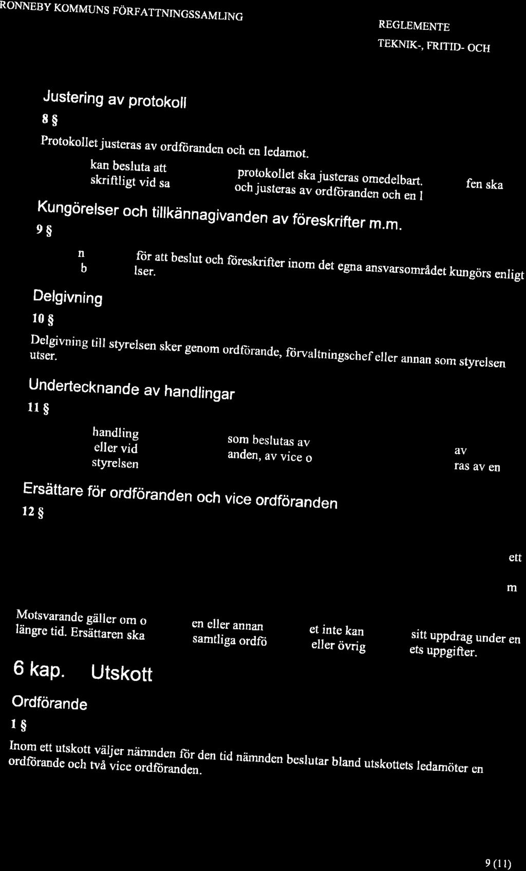 RONINEBY KOMMUNS FÖRFATTNINGSSAMLING REGLEMENTE TEKMK-, FRITID- OCH Justering av protokoll 8$ Protokolletjusteras av ordöranden och en ledamot. Styrelsen kan besluta att en riåradqr; --^.^, _,,. :-.