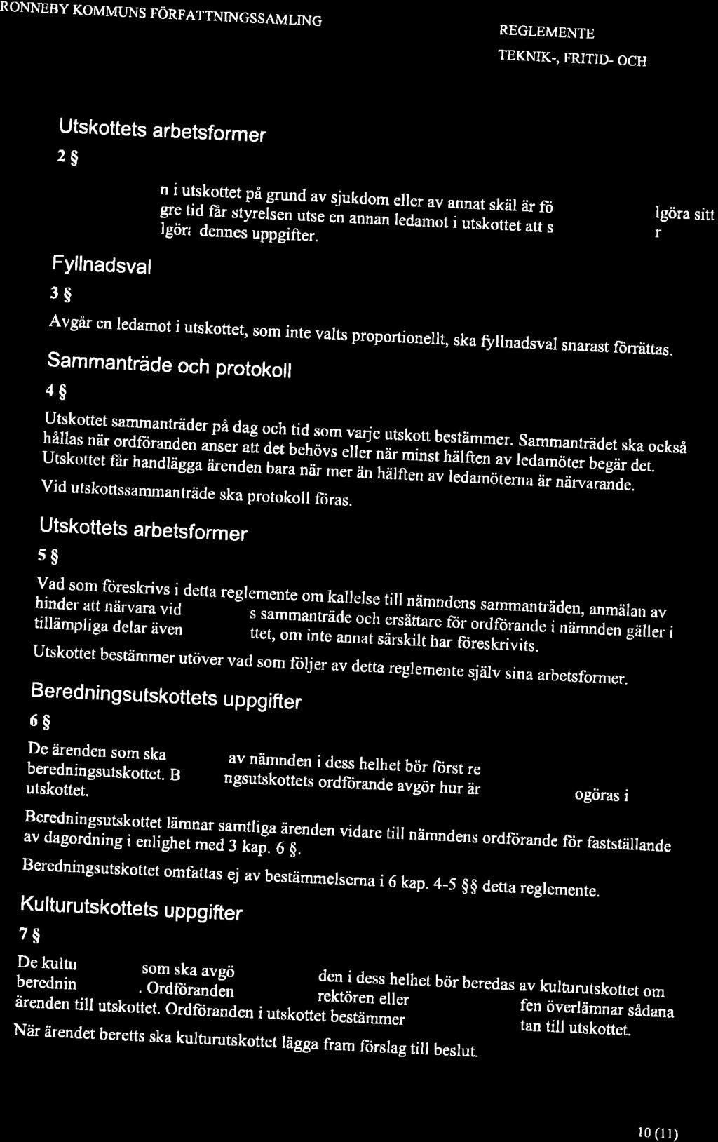 utskottet bestämmer utöver vad som fiiljer av detta reglemente sjärv sina arbetsformer. RONNEBY KOMMUNS FÖRFATTNINGSSAMLING REGLEMENTE TEKNIK.