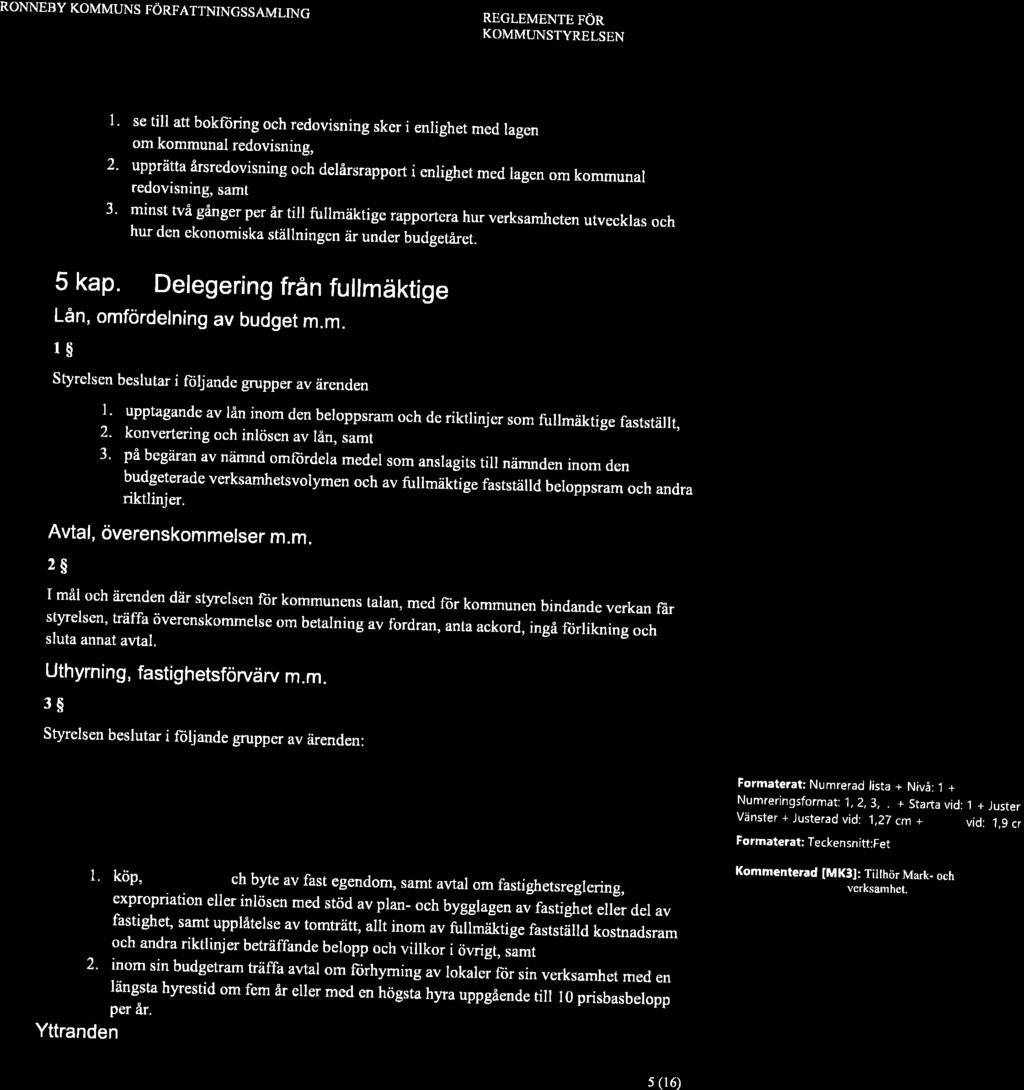 RONNEBY KOMMUNS FÖRFATTNINGSSAMLING REGLEMENTE FÖR KOMMLINSTYRELSEN 1' se till att boköring och redovisning sker i enlighet med lagen (+g914+4ale:5g1) om kommunal redovisning, 2.