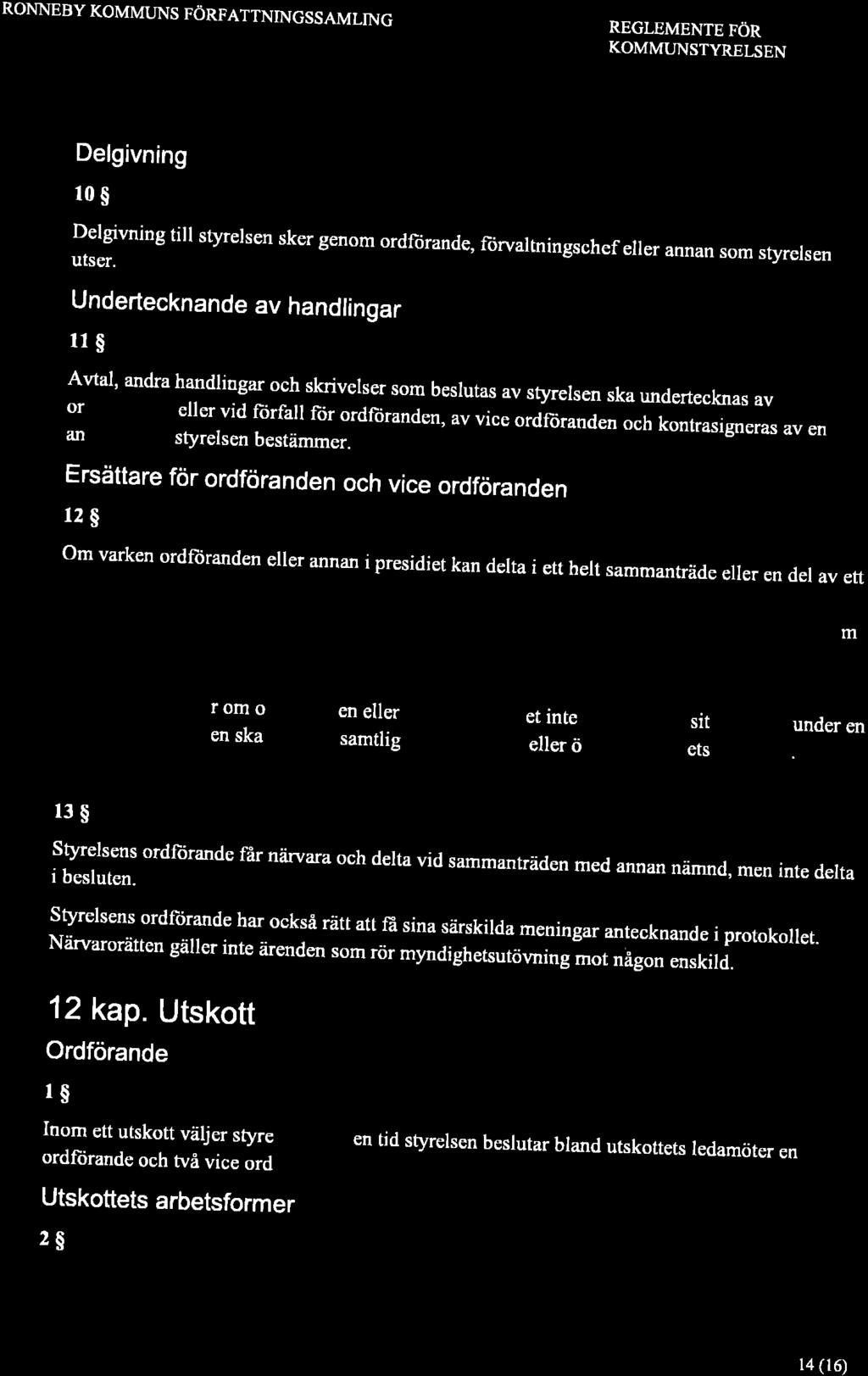 RONNEBY KOMMLINS FÖRFATTNINGSSAMLING REGLEMENTE FÖR KOMMTINSTYRELSEN Delgivning 10$ Delgrvning tilr styrersen sker genom ordftirande, ftirvaltningschefelrer annan som styrersen Undertecknande av