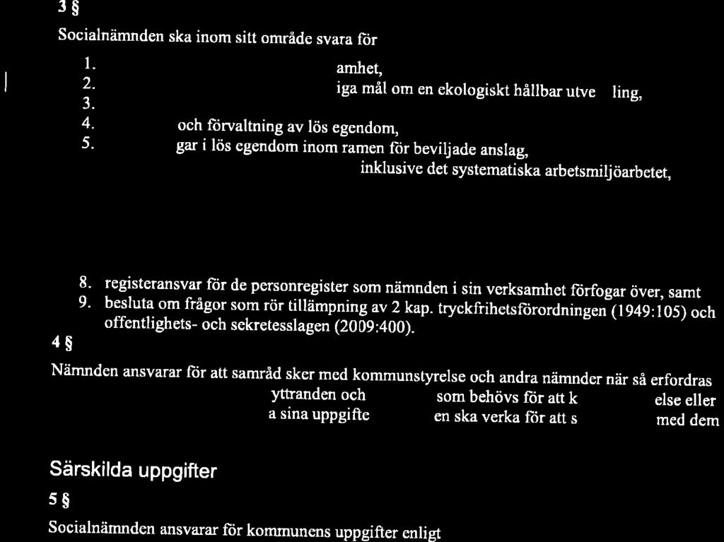RONNEBY KOMMUNS FÖRFATTNINGSSAMLING REGLEMENTE FÖR SOCIALNÄMNDEN 3$ Socialnämnden ska inom sitt område svara frir, l. utformning av informationsverksamhet, 2. arbetet med.