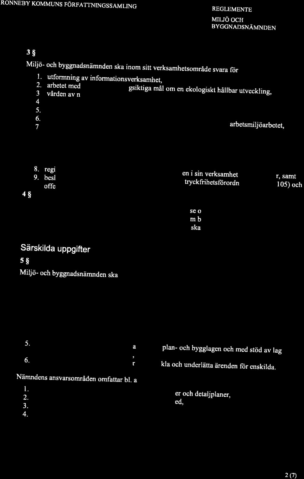 RONNEBY KOMMI.JNS FÖRFATTNINGSSAMLING REGLEMENTE MIUÖOCH BYGGNADSNÄMNDEN 3$ Miljö- och byggnadsnämnden ska inom sitt verksamhetsområde svara ftir t. utformning av informationsverksamhet, 2.