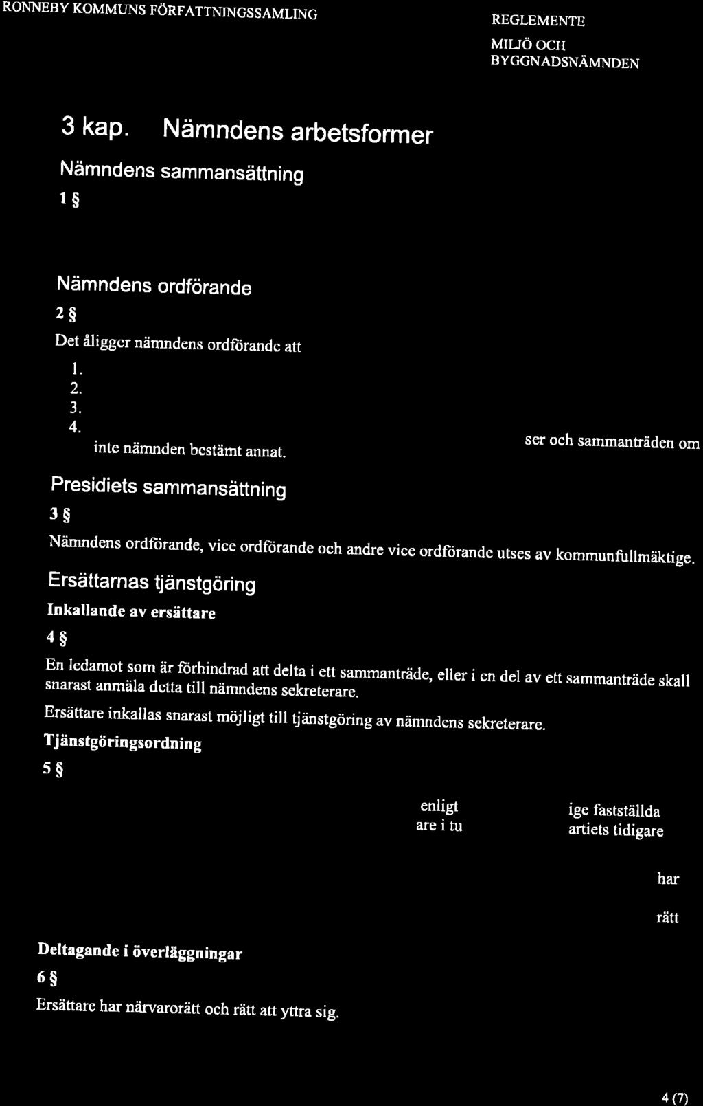 RONNEBY KOMMLTNS FÖRFATTNINGSSAMLING REGLEMENTE MIUÖOCH BYGGNADSNÄMNDEN 3 kap. Nämndens arbetsformer Nämndens sammansättning 1$ bggfll4l1 Nämndens ordförande 2$.r l.dr,"öt.