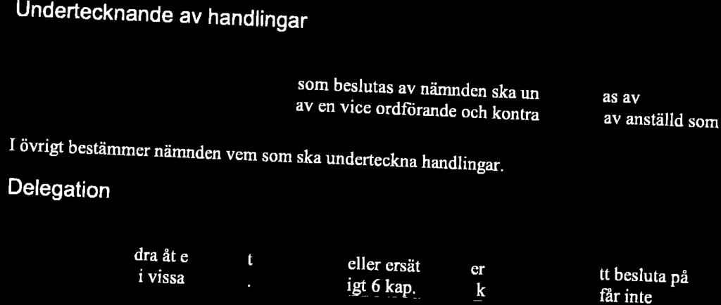 Vid nämndens sammanträden fiir, i den mån inte nämnf1n.ö1 särsk't falr besrutat annorrunda, Reglementet träder i kraft den dag månad år då tidigare beslutat reglemente upphör att gälla.