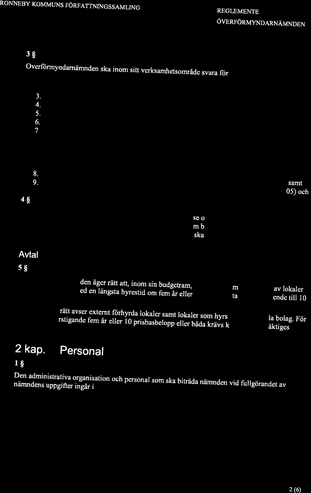 RONNEBY KOMMTJNS FÖRFATTNINGSSAMLING REGLEMENTE ÖvERFÖRMYNDARNÄMNDEN 3$ Överftirmyndamämnden ska inom sitt verksamhetsområde svara liir 3. 4. 5. 6. 7 4S 8. 9.
