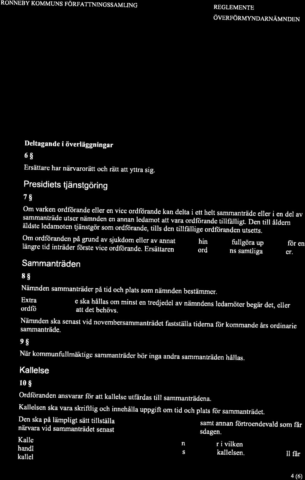 RONNEBY KOMMUNS FÖRFATTNINGSSAMLING REGLEMENTE ÖVERFÖRMYNDARNÄMNDEN valda ersättare om inte annat uttrfrckligen Ges. - lu. att träda in i stället ör en ersättare från;tt a tria.